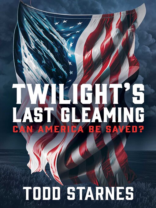 Title details for Twilight's Last Gleaming by Todd Starnes - Available